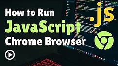How to Run JavaScript in Browser Console | Run JS Code in Chrome Browser