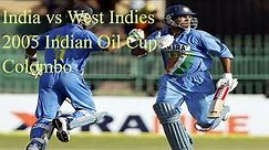 India vs West Indies 2005 Indian Oil Cup Game 6 Colombo