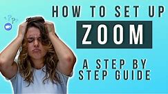 How to Set Up Zoom | Step by Step Tutorial for Zoom Beginners