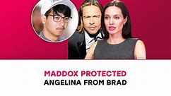 Maddox protected Angelina Jolie from Brad Pitt