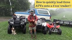 How We Load Three ATVs onto Our 6'X12' Utility Trailer