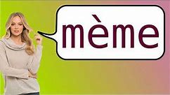 How to say 'meme' in French?