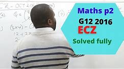 ECZ,Grade 12 Mathematics p2, 2016 solved.