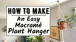 How To Make A Simple, Easy Macramé Plant Hanger