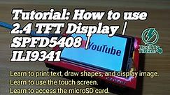 Tutorial: How to use 2.4 TFT Display in Arduino | SPFD5408 | ILI9341