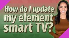 How do I update my element smart TV?