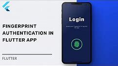Add Fingerprint Authentication To Your Flutter Project