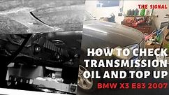 BMW X3 E83- How to servicing transmission oil and top up