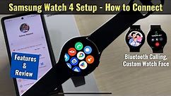 Samsung Galaxy Watch 4 Setup with Android Phone - Features, Custom watch Face, Tips & Tricks