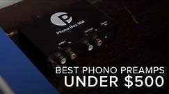 The BEST Phono Preamps Under $500!