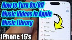 iPhone 15/15 Pro Max: How to Turn On/Off Music Videos In Apple Music Library