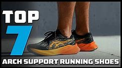 Step into Comfort: Top 7 Arch Support Running Shoes of the Year!