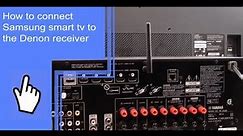 How to connect Samsung smart tv to the Denon receiver?