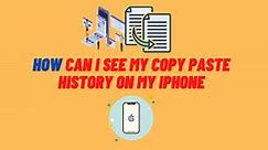 How Can I See My Copy Paste History on My iPhone