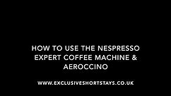 How to use the Nespresso Expert Machine & aeroccino
