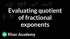 Evaluating quotient of fractional exponents | Mathematics I | High School Math | Khan Academy