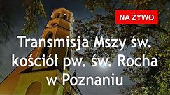 Parafia Rzymskokatolicka pw. św. Rocha w Poznaniu - transmisja na żywo