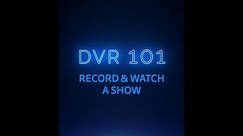 DVR 101: How to Record and Watch a Show