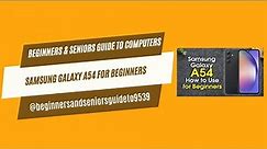 Samsung Galaxy A54 for Beginners