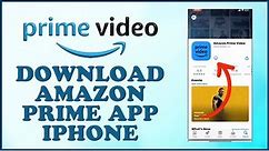How to Download & Install Amazon Prime Video App on iPhone 2024?