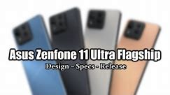 Asus Zenfone 11 Ultra Flagship - Design, Specs And Launch | Asus Zenfone Series 2024
