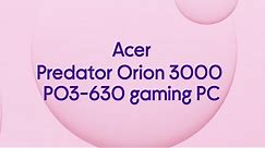 Acer Predator Orion 3000 PO3-630 Gaming PC - Intel® Core™ i7, RTX 3060 - Product Overview