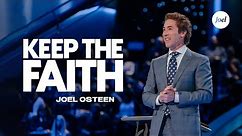 Keep The Faith | Joel Osteen