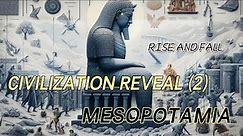 Civilization EP2: Uncovering the rise and fall of Mesopotamia - The Cradle of Civilization
