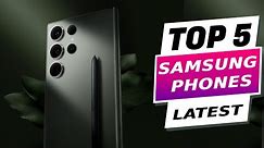Top 5 Best Samsung Phones of 2024 - Ultimate Buyer's Guide!
