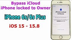 Bypass iCloud iPhone Locked to Owner iPhone 6s/6s Plus iOS 15.8