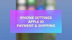 iPhone Settings Apple ID Payment and Shipping