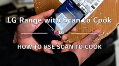 LG Range with Scan to Cook: How To Use Scan to Cook