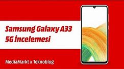 Samsung Galaxy A33 5G İncelemesi