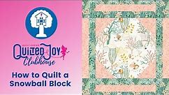 How to Quilt a Snowball Block | Quilted Joy Clubhouse August 2023