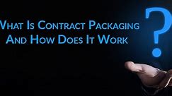 What Is Contract Packaging And How Does It Work?