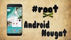 How to Root Android 7.0 Nougat [Easiest Method]