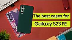 THE BEST 4 CASES for the SAMSUNG GALAXY S23 FE!