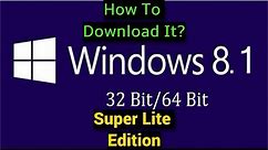 How to Download Windows 8.1 Super Lite Edition 2017 (32/64 Bit)