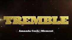Tremble - Amanda Cook/Moment