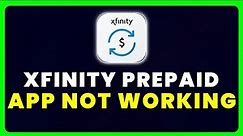 Xfinity Prepaid App Not Working: How to Fix Xfinity Prepaid App Not Working