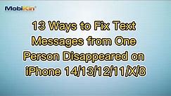 13 Ways to Fix Text Messages from One Person Disappeared on iPhone 14/13/12/11/X/8
