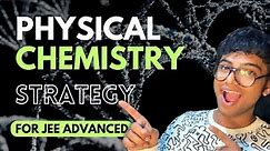 Physical Chemistry Strategy For JEE Advanced 2023 | Invisible Mechanics