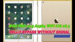 iPAD PRO 12.9 A1584 WIFI iOS 16.3 HELLO BYPASS WITHOUT SIGNAL DONE WITH UNLOCKTOOL(NEED CHANGE SN)