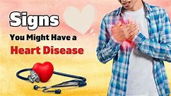 Signs You Might Have a Heart Problem? |Signs That You Have a Heart Disease |Healthapta