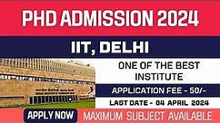 New PhD Admission Application 2024 | Indian Institute of Technology | IIT, Delhi | Best Institute