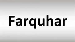 How to Pronounce Farquhar