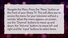 How do I turn up the volume on my Sharp TV without the remote?