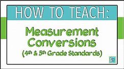 How to Teach Converting Measurements for 4th and 5th Grade