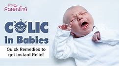 Colic in Babies – Causes, Signs and Remedies