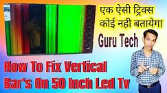 How To Repair Vertical bar Image Sansui 50 Inch Led tv | How to fix vertical bar's on led tv